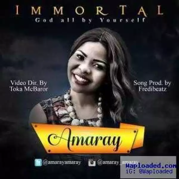 Amaray - IMMORTAL (God All By Yourself)